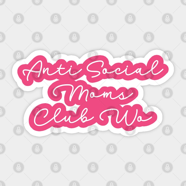 Anti Social Moms Club Wo Sticker by TIHONA